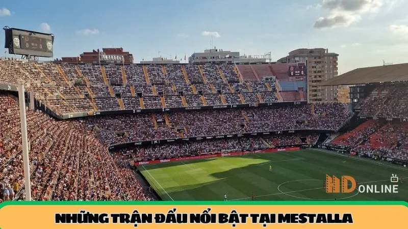Những trận đấu nổi bật tại Mestalla